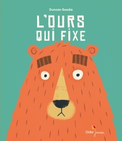 L'Ours qui fixe - Duncan Beedie - DIDIER JEUNESSE