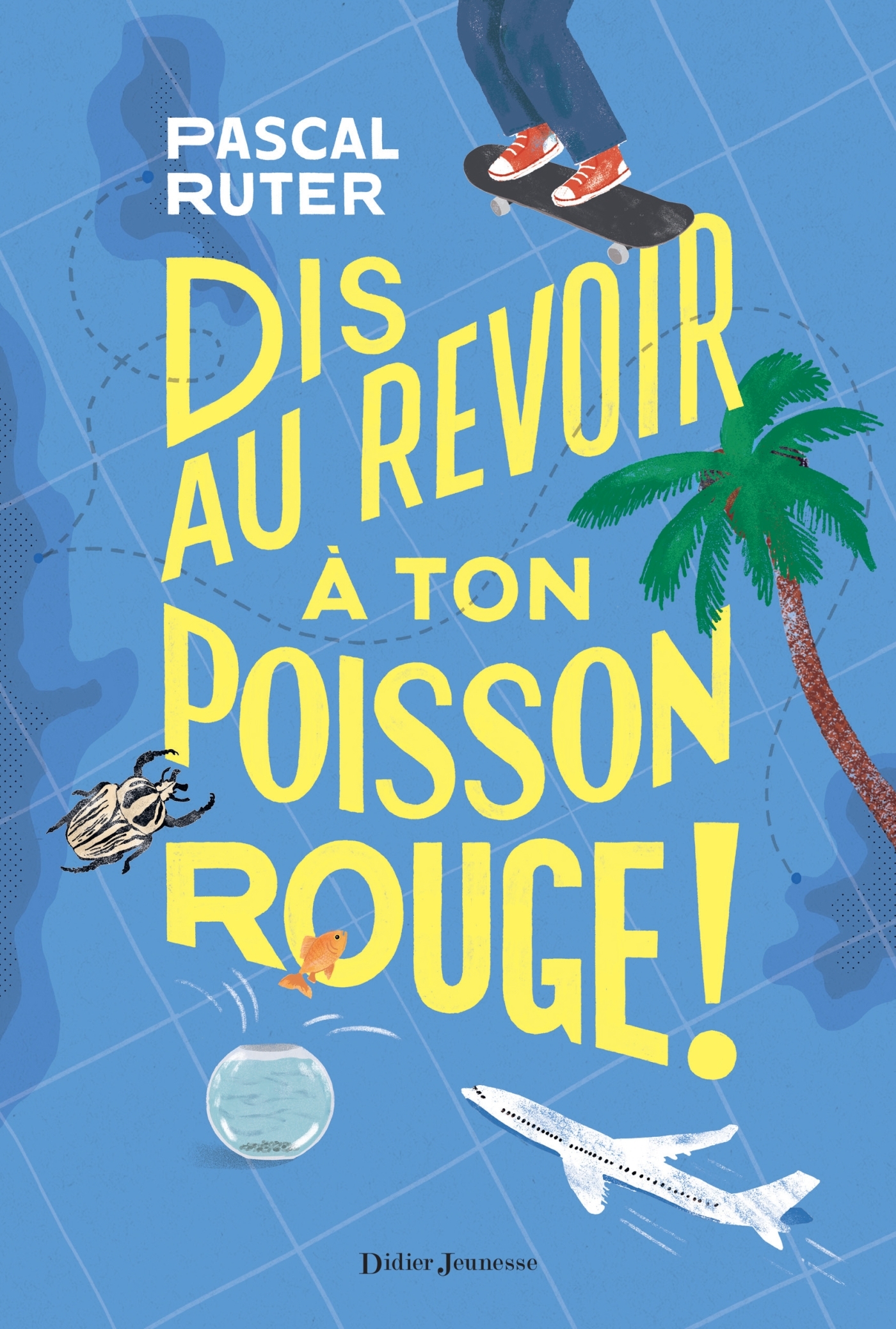 Dis au revoir à ton poisson rouge ! - Pascal Ruter - DIDIER JEUNESSE