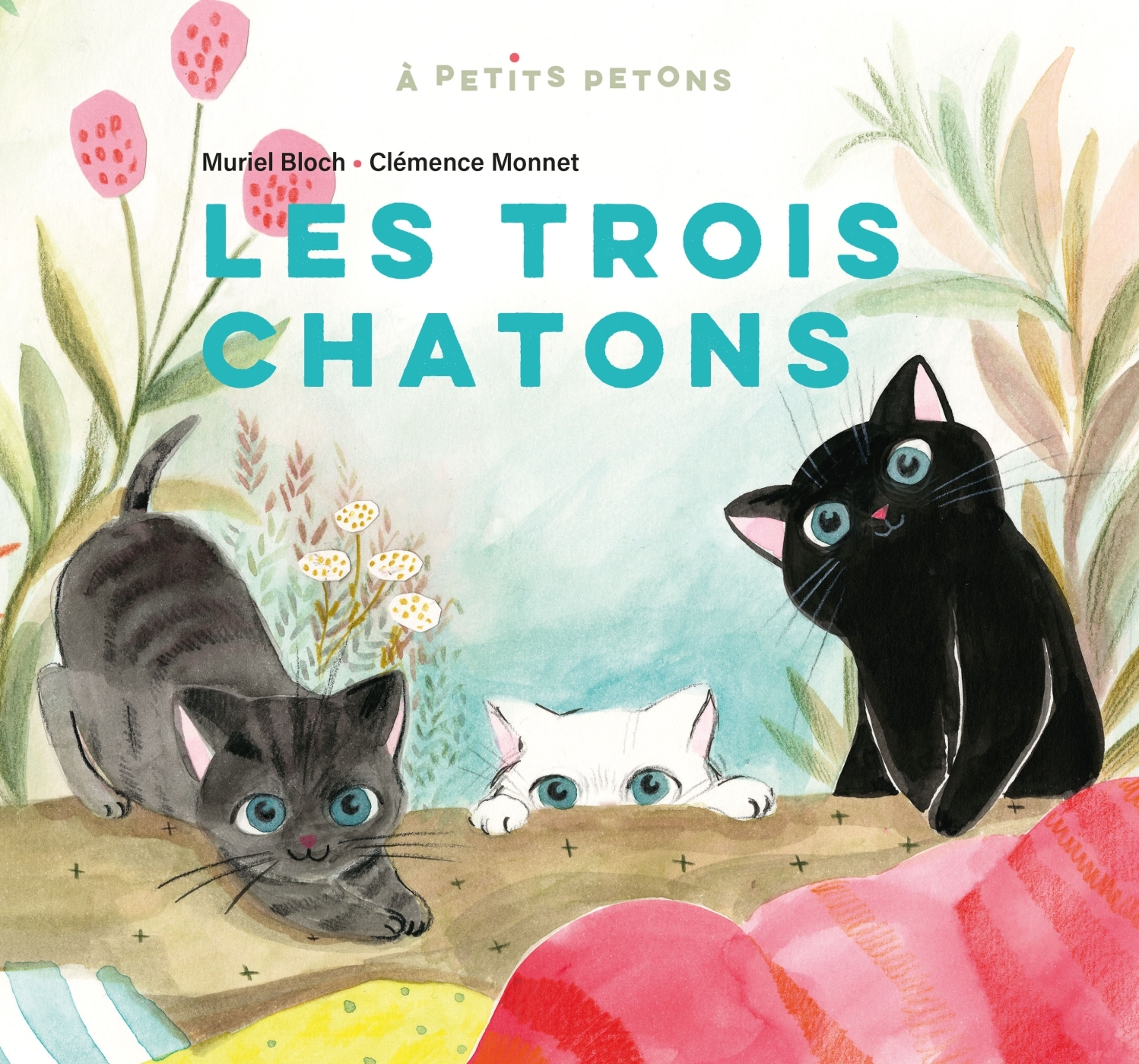 Les Trois chatons - Muriel Bloch, Clémence Monnet, Céline Murcier - DIDIER JEUNESSE