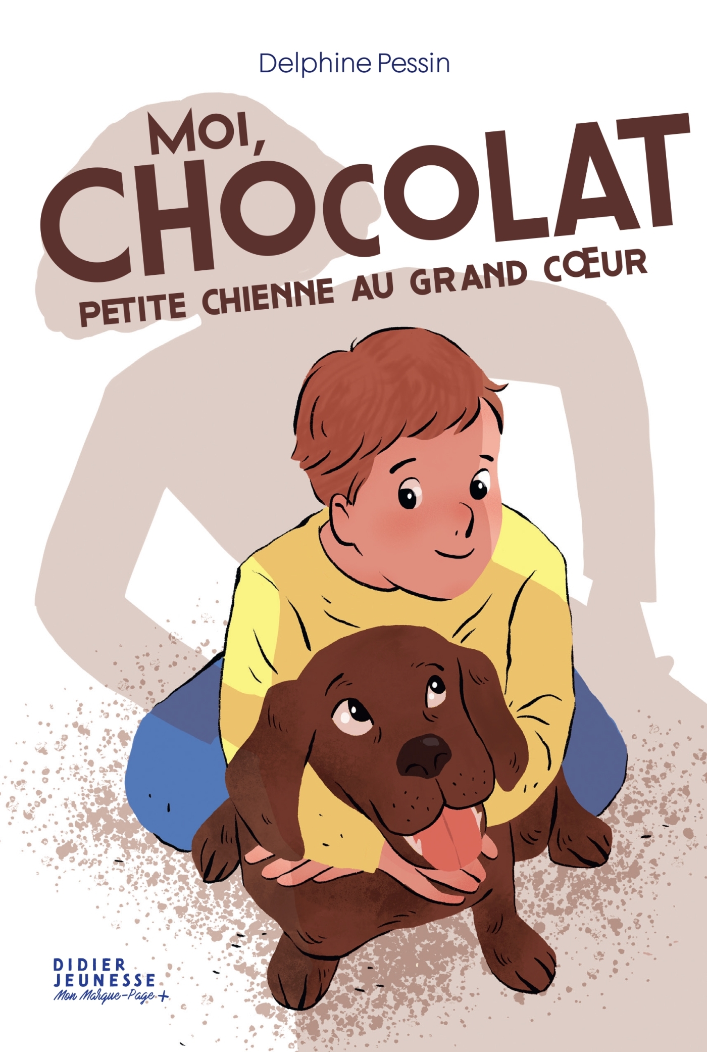 Moi, Chocolat, petite chienne au grand coeur - Cynthia Thiery, Delphine Pessin - DIDIER JEUNESSE