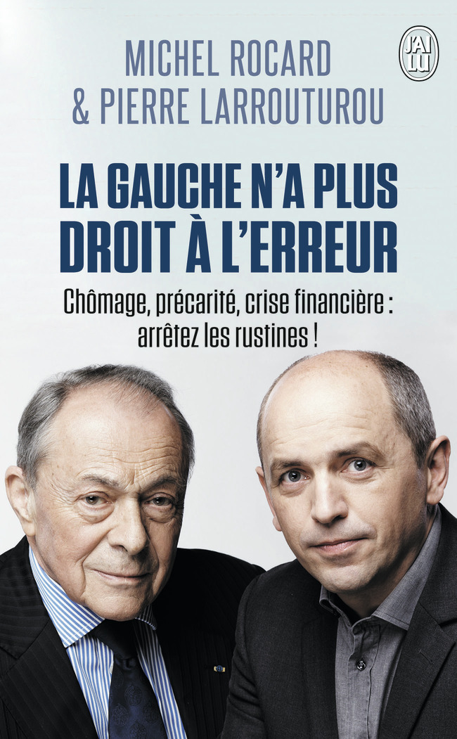 La gauche n'a plus droit à l'erreur - Pierre Larrouturou, Michel Rocard - J'AI LU