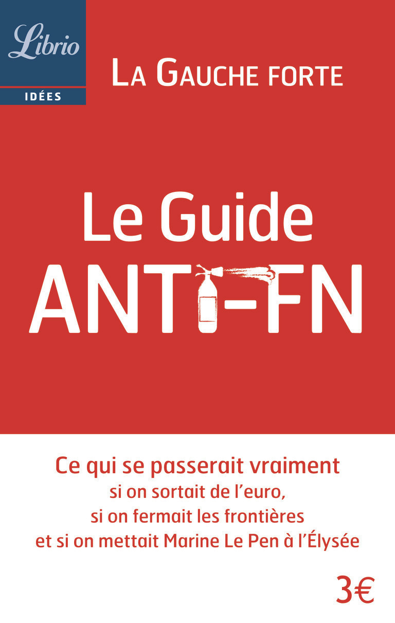 Le Guide anti FN -  La Gauche Forte - J'AI LU