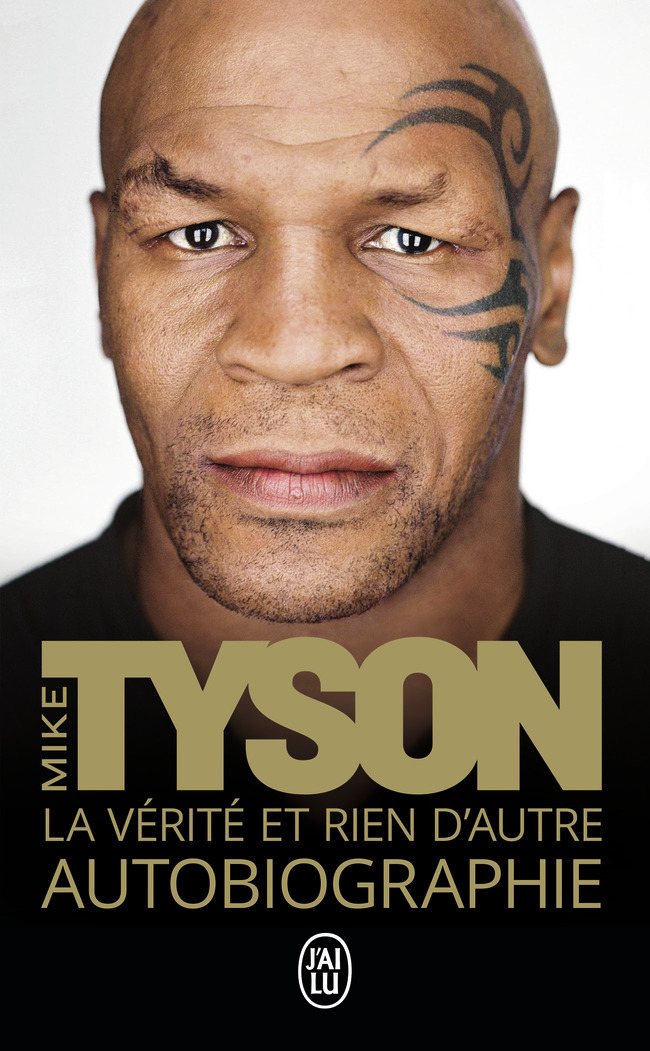 La vérité et rien d'autre - Mike Tyson, Carole Delporte, Laurent Bury - J'AI LU