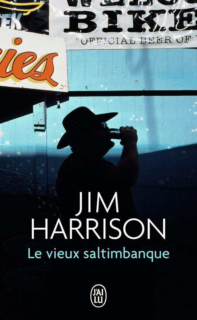 Le vieux saltimbanque - Jim Harrison, Brice Matthieussent - J'AI LU