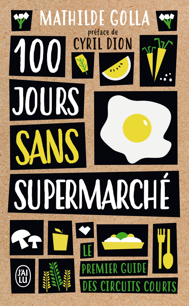 100 jours sans supermarché - Mathilde Golla, Cyril Dion - J'AI LU